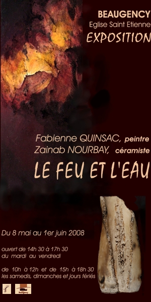 Le Feu et l'Eau - exposition de Fabienne Quinsac (peintre) et Zainab Nourbay (céramiste) - Beaugency 2008